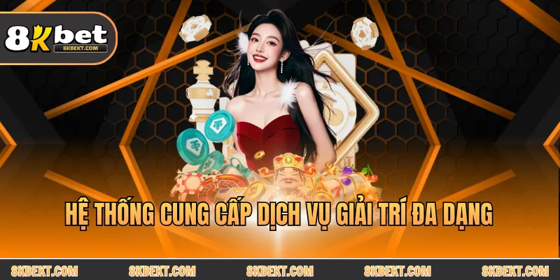 Hệ thống cung cấp dịch vụ giải trí đa dạng