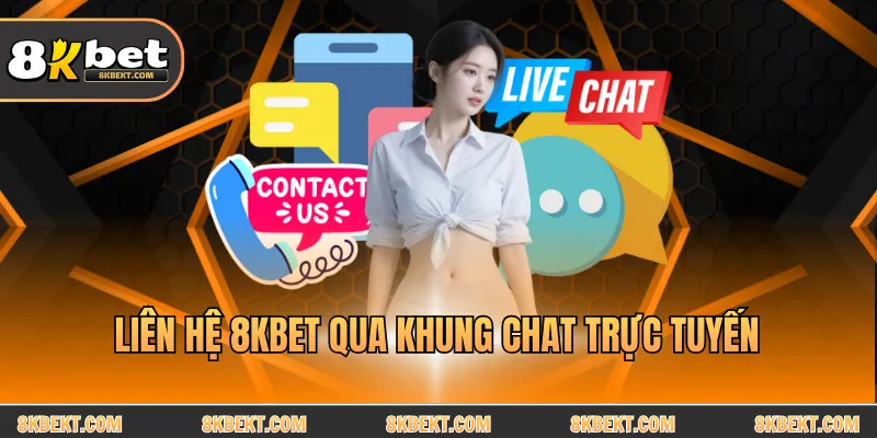 Liên hệ 8KBET qua khung chat trực tuyến