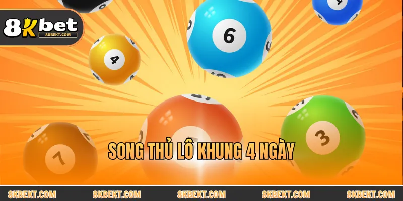 Song thủ lô khung 4 ngày