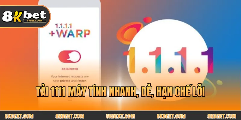 Tải 1111 máy tính nhanh, dễ, hạn chế lỗi