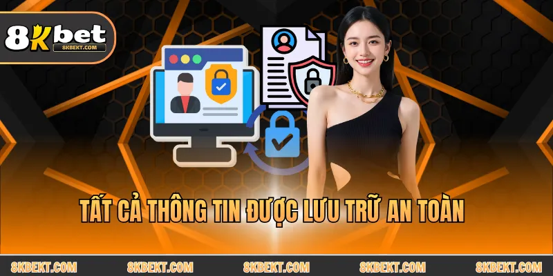 Tất cả thông tin được lưu trữ an toàn