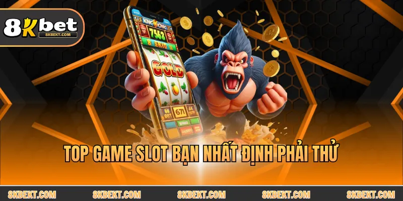Top game slot bạn nhất định phải thử